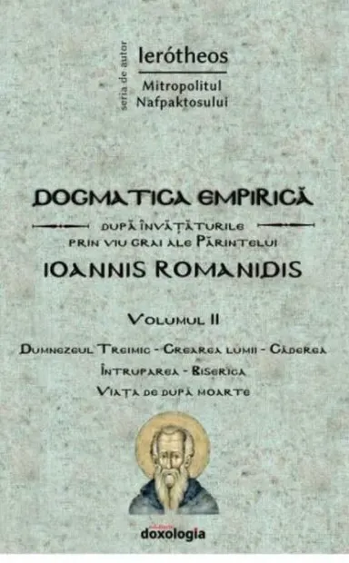 Dogmatica empirica dupa invataturile prin viu grai ale Parintelui Ioannis Romanidis
