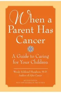 When a Parent Has Cancer: A Guide to Caring for Your Children [With Companion Book Becky and the Worry Cup]