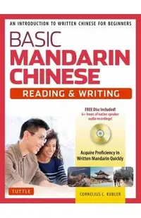 Basic Mandarin Chinese - Reading & Writing Textbook: An Introduction to Written Chinese for Beginners (6+ Hours of MP3 Audio Included)