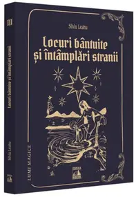 Locuri bântuite și întâmplări strănii (Vol. 3) - Paperback brosat - Silviu Leahu