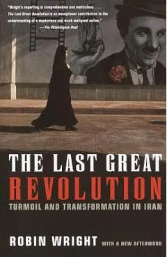 The Last Great Revolution: Turmoil and Transformation in Iran