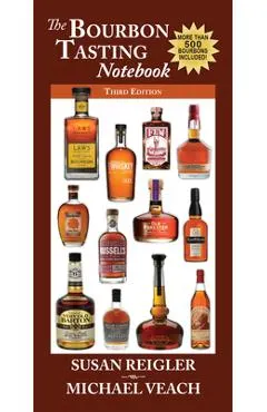 Bourbon Tasting Notebook, 3rd Edition: New & Expanded, with Over 500 Bourbons Including the Major Producers, Craft Distillers, and Independent Bottler