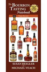 Bourbon Tasting Notebook, 3rd Edition: New & Expanded, with Over 500 Bourbons Including the Major Producers, Craft Distillers, and Independent Bottler