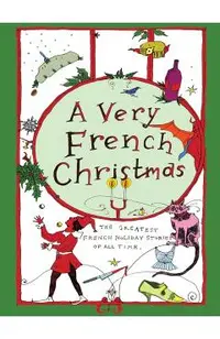 A Very French Christmas: The Greatest French Holiday Stories of All Time