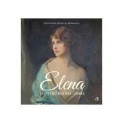 Elena. Portretul Reginei-Mama
