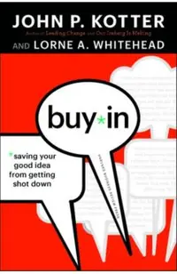 Buy-In: Saving Your Good Idea from Getting Shot Down