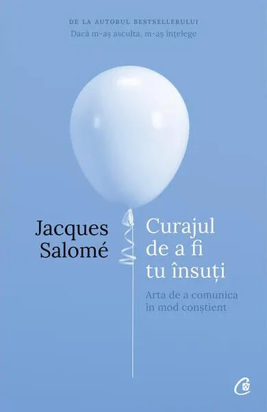Curajul de a fi tu însuţi - Paperback brosat - Jacques Salomé