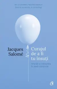 Curajul de a fi tu însuţi - Paperback brosat - Jacques Salomé