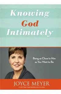 Knowing God Intimately: Being as Close to Him as You Want to Be