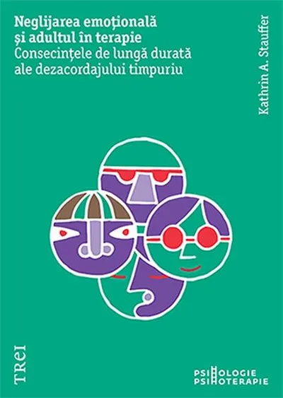 Neglijarea emoțională și adultul în terapie - Paperback brosat - Kathrin A. Stauffer