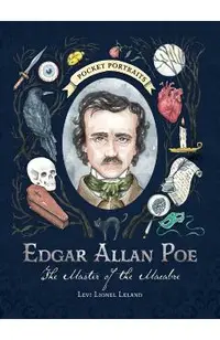 Edgar Allan Poe: The Master of the Macabre