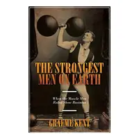 The Strongest Men On Earth When The Muscle Men Ruled Show Business