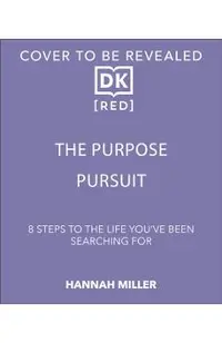 The Purpose Pursuit: 8 Steps to the Life You've Been Searching for