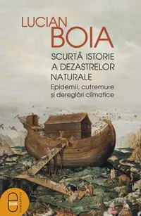 Scurtă istorie a dezastrelor naturale. Epidemii, cutremure și dereglări climatice (ebook)