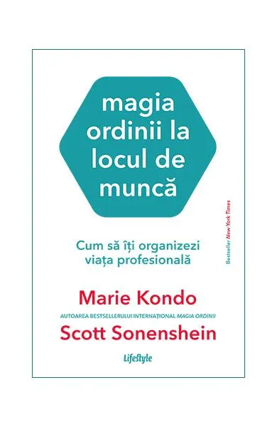 Magia ordinii la locul de muncă. Cum să îți organizezi viața profesională - Paperback brosat - Marie Kondo, Scott Sonenshein