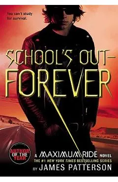 School's Out--Forever: A Maximum Ride Novel