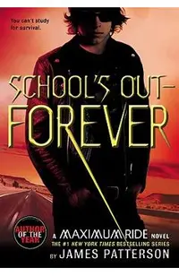 School's Out--Forever: A Maximum Ride Novel
