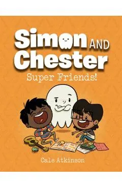 Super Friends! (Simon and Chester Book #4)