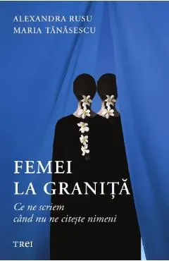 Femei la granita. Ce ne scriem cand nu ne citeste nimeni