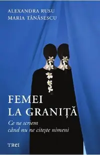 Femei la granita. Ce ne scriem cand nu ne citeste nimeni