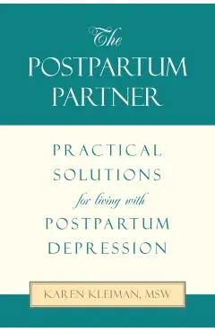 The Postpartum Partner: Practical Solutions for Living with Postpartum Depression