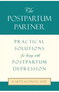 The Postpartum Partner: Practical Solutions for Living with Postpartum Depression