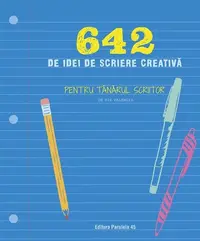 642 de idei de scriere creativă pentru tânărul scriitor - Paperback brosat - 826 Valencia