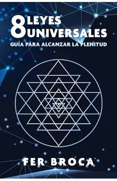 8 Leyes Universales: Guía Para Alcanzar La Plenitud