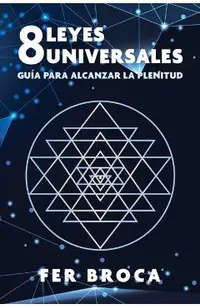 8 Leyes Universales: Guía Para Alcanzar La Plenitud