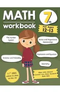 Math Workbook Grade 7 (Ages 12-13): A 7th Grade Math Workbook For Learning Aligns With National Common Core Math Skills