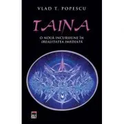 Taina. O noua incursiune in irealitatea imediata