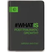 What Is Post-Traumatic Growth?