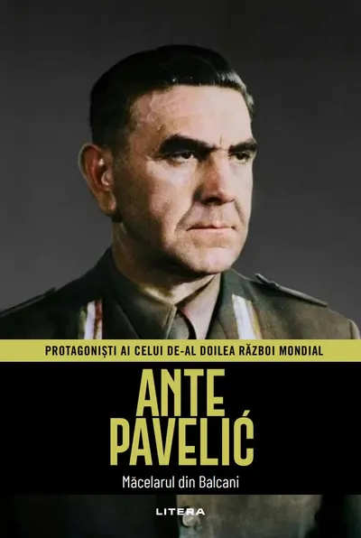 Ante Pavelic. Volumul 29. Protagonisti ai celui de-al Doilea Razboi Mondial