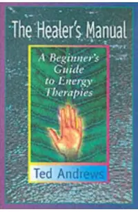 The Healer's Manual: A Beginner's Guide to Energy Healing for Yourself and Others