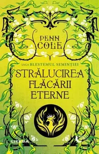 Strălucirea Flăcării Eterne - Hardcover - Penn Cole