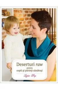 Deserturi raw pentru parinti si copii sanatosi ed.III