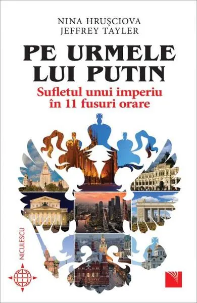 Pe urmele lui Putin. Sufletul unui imperiu în 11 fusuri orare - Paperback brosat - Jeffrey Tayler, Nina Hrușciova