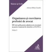Organizarea si exercitarea profesiei de avocat. Editia 2