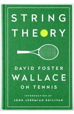 String Theory: David Foster Wallace on Tennis: A Library of America Special Publication