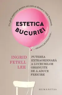 Estetica bucuriei - Paperback brosat - Ingrid Fetell Lee