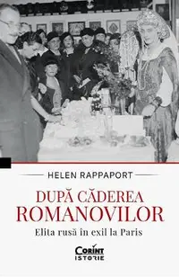 eBook Dupa caderea Romanovilor. Elita rusa in exil la Paris