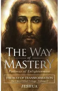 The Way of Mastery, Pathway of Enlightenment: The Way of Transformation: The Christ Mind Trilogy Vol II ( Pocket Edition )