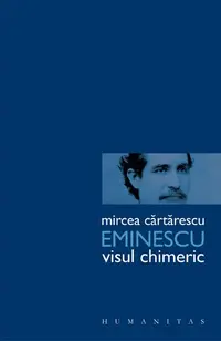 Eminescu. Visul chimeric - Paperback brosat - Mircea Cărtărescu