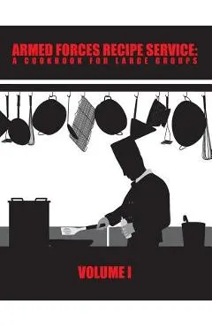Armed Forces Recipe Service: A Cookbook for Large Groups