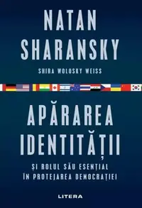 Apărarea identității și rolul său esențial în protejarea democrației - Paperback brosat - Natan Sharansky, Shira Wolosky Weiss