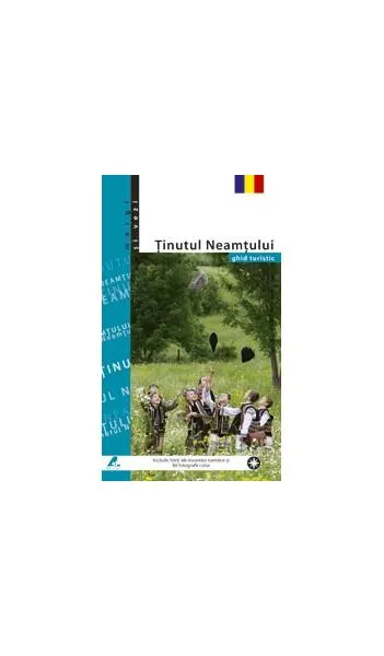 Ținutul Neamțului. Ghid turistic - Paperback brosat - Mariana Pascaru