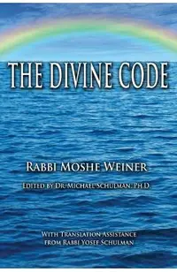 The Divine Code: The Guide to Observing the Noahide Code, Revealed from Mount Sinai in the Torah of Moses