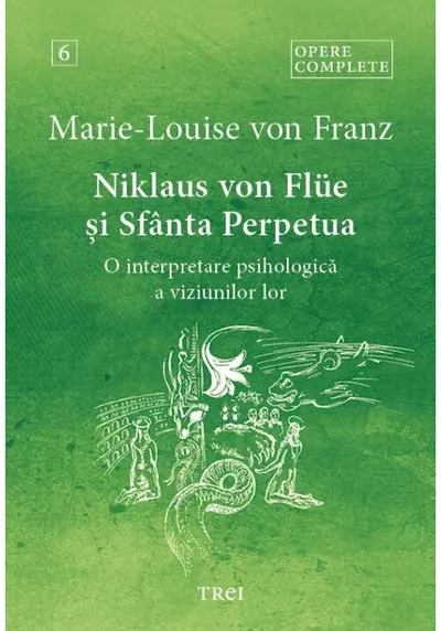 Niklaus von Flüe si Sfanta Perpetua. O interpretare psihologica a viziunilor lor