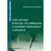 Legea aplicabila in procesul civil international si competenta internationala a instantelor