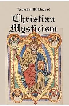 Essential Writings of Christian Mysticism: Medieval Mystic Paths to God